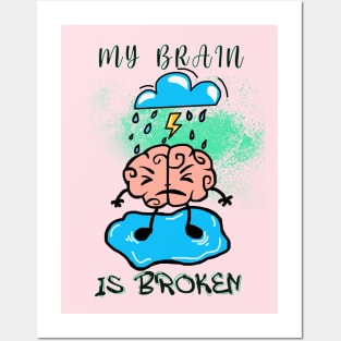 My Brain Is Broken Posters and Art